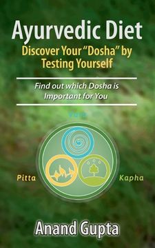 portada Ayurvedic Diet: Discover Your Dosha by Testing Yourself: Find out which Dosha is Important for You (en Inglés)