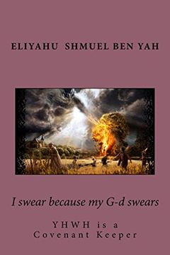 portada I Swear Because my g-d Swears: Yhwh is a Covenant Keeper 