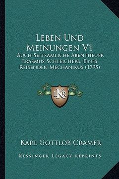 portada leben und meinungen v1: auch seltsamliche abentheuer erasmus schleichers, eines reisenden mechanikus (1795) (en Inglés)