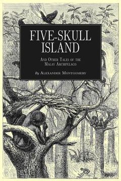 portada Five-Skull Island And Other Tales of the Malay Archipelago (en Inglés)