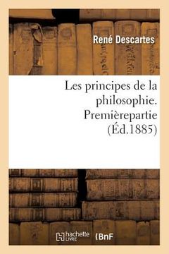 portada Les Principes de la Philosophie. Premièrepartie (Éd.1885) (en Francés)