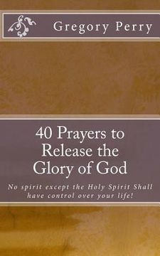 portada 40 Prayers to Release the Glory of God (en Inglés)