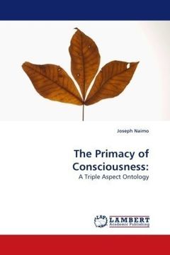 portada The Primacy of Consciousness:: A Triple Aspect Ontology