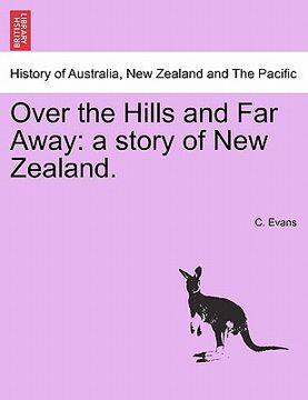 portada over the hills and far away: a story of new zealand. (en Inglés)