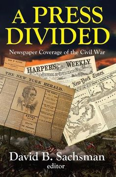 portada A Press Divided: Newspaper Coverage of the Civil War (in English)