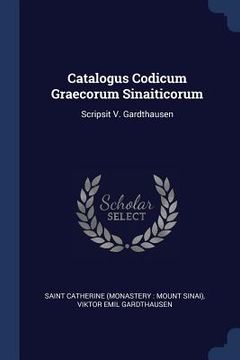 portada Catalogus Codicum Graecorum Sinaiticorum: Scripsit V. Gardthausen (en Inglés)