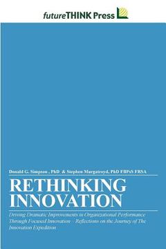 portada rethinking innovation - driving dramatic improvements in organizational performance through focused innovation