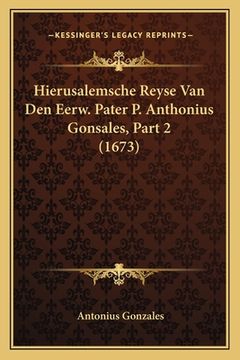 portada Hierusalemsche Reyse Van Den Eerw. Pater P. Anthonius Gonsales, Part 2 (1673)