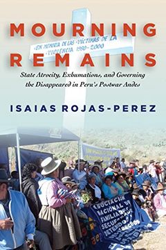 portada Mourning Remains: State Atrocity, Exhumations, and Governing the Disappeared in Peru's Postwar Andes