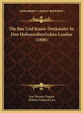 portada Die Bau Und Kunst-Denkmaler In Den Hohenzollern'schen Landen (1896) (en Alemán)
