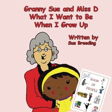 portada Granny Sue and Miss D What I Want to Be When I Grow Up (Granny Sue and Miss D's Adventures' Series)