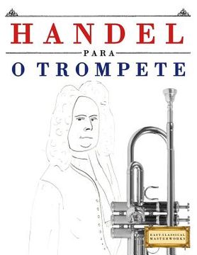 portada Handel para o Trompete: 10 peças fáciles para o Trompete livro para principiantes (en Portugués)