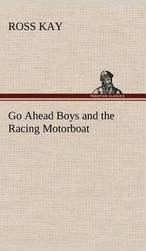 portada go ahead boys and the racing motorboat (en Inglés)