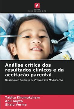 portada Análise Crítica dos Resultados Clínicos e da Aceitação Parental: Do Diamino Fluoreto de Prata e sua Modificação