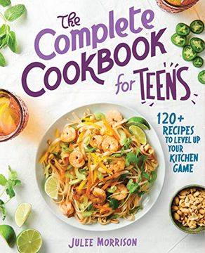 portada The Complete Cookbook for Teens: 120+ Recipes to Level up Your Kitchen Game (en Inglés)