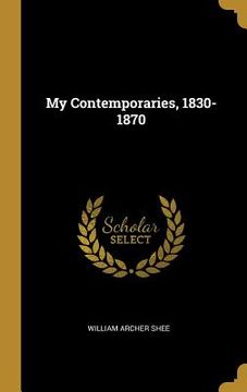 portada My Contemporaries, 1830-1870 (en Inglés)