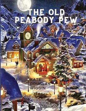 portada The Old Peabody Pew: A Christmas Romance of a Country Church