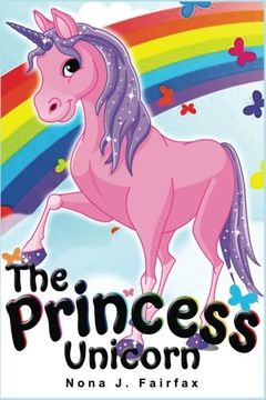portada The Princess Unicorn: Children'S Books, Kids Books, Bedtime Stories for Kids, Kids Fantasy Book (Unicorns: Kids Fantasy Books) (en Inglés)