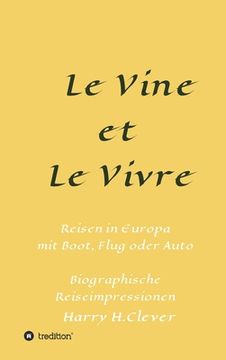 portada Le Vine et Le Vivre: Frankreich, Ursprung von Familie und Wein ? (en Alemán)