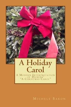 portada A Holiday Carol: -A Modern Interpretation of Dickens' "A Christmas Carol" (en Inglés)
