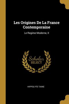 portada Les Origines de la France Contemporaine: Le Regime Moderne, ii 