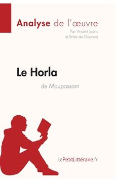 portada Le Horla de Guy de Maupassant (Analyse de l'oeuvre): Analyse complète et résumé détaillé de l'oeuvre (in French)