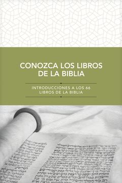Conozca Los Libros de la Biblia: Introducciones a Los 66 Libros de la Biblia