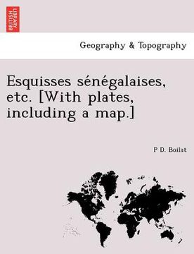 portada Esquisses sénégalaises, etc. [With plates, including a map.] (en Francés)