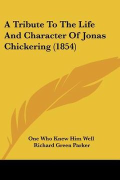 portada a tribute to the life and character of jonas chickering (1854) (en Inglés)