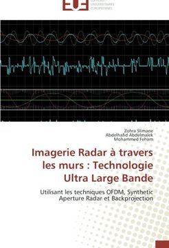 portada Imagerie Radar à travers les murs : Technologie Ultra Large Bande: Utilisant les techniques OFDM, Synthetic Aperture Radar et Backprojection
