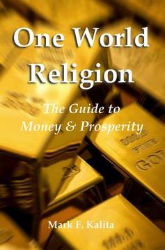 portada One World Religion: The Guide to Money & Prosperity (en Inglés)