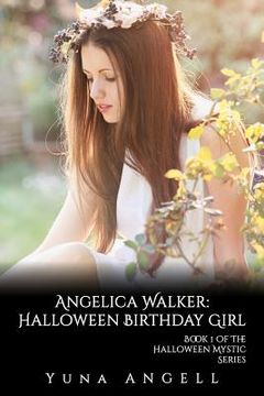 portada Angelica Walker: Halloween Birthday Girl (Book 1 of The Halloween Mystic Series)