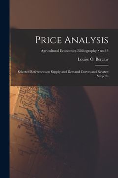 portada Price Analysis; Selected References on Supply and Demand Curves and Related Subjects; no.48 (en Inglés)