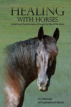 portada Healing with Horses: Growth and Transformation through the Way of the Horse