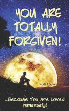 portada You Are Totally Forgiven!: ...Because You Are Loved Immensely! (en Inglés)
