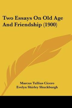 portada two essays on old age and friendship (1900)