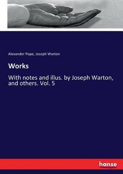portada Works: With notes and illus. by Joseph Warton, and others. Vol. 5