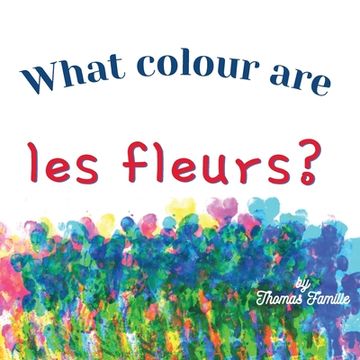 portada What Colour Are Les Fleurs? (en Inglés)