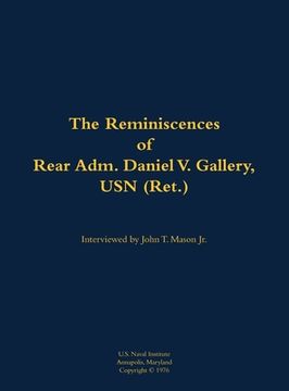 portada Reminiscences of Rear Adm. Daniel V. Gallery, USN (Ret.) (in English)