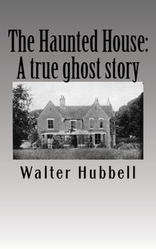 portada The Haunted House:: A true ghost story.