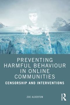 portada Preventing Harmful Behaviour in Online Communities: Censorship and Interventions (en Inglés)