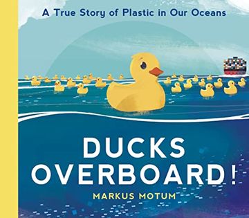 portada Ducks Overboard a True Story of Plastic in our o (in English)