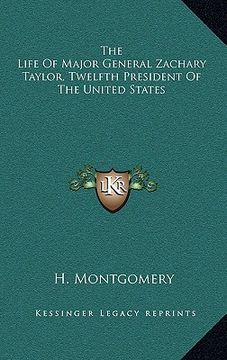 portada the life of major general zachary taylor, twelfth president of the united states (en Inglés)