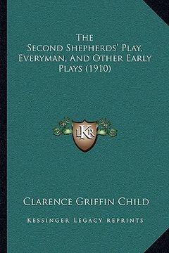 portada the second shepherds' play, everyman, and other early plays (1910) (in English)