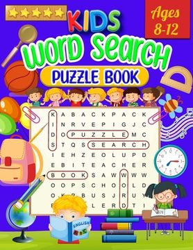 portada Kids Word Search Puzzle Book Ages 8-12: Word Search for Kids - Large Print Word Search Game, Practice Spelling, Learn Vocabulary, and Improve Reading (en Inglés)