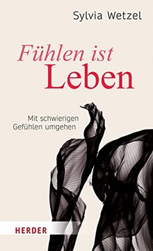 portada Fühlen ist Leben: Mit Schwierigen Gefühlen Umgehen (in German)
