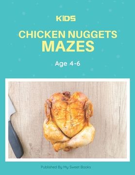 portada Kids Chicken Nugget Mazes Age 4-6: A Maze Activity Book for Kids, Cool Egg Mazes For Kids Ages 4-6 (in English)