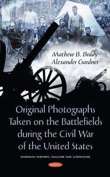 portada Original Photographs Taken on the Battlefields During the Civil war of the United States (en Inglés)