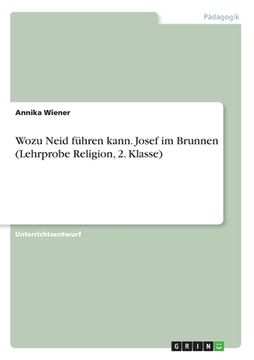 portada Wozu Neid führen kann. Josef im Brunnen (Lehrprobe Religion, 2. Klasse) (en Alemán)