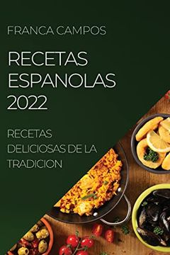 portada Recetas Espanolas 2022: Recetas Deliciosas de la Tradicion
